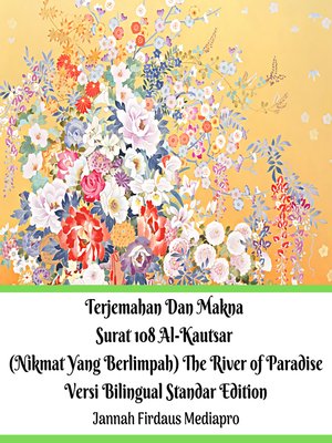 cover image of Terjemahan Dan Makna Surat 108 Al-Kautsar (Nikmat Yang Berlimpah) the River of Paradise Versi Bilingual Standar Edition